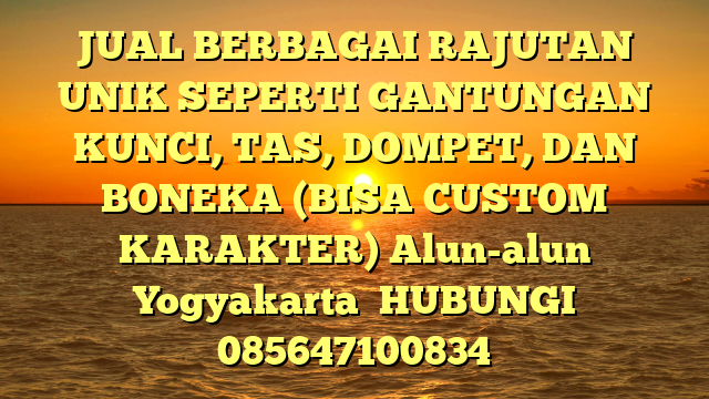 JUAL BERBAGAI RAJUTAN UNIK SEPERTI GANTUNGAN KUNCI, TAS, DOMPET, DAN BONEKA (BISA CUSTOM KARAKTER) Alun-alun Yogyakarta 
HUBUNGI 085647100834