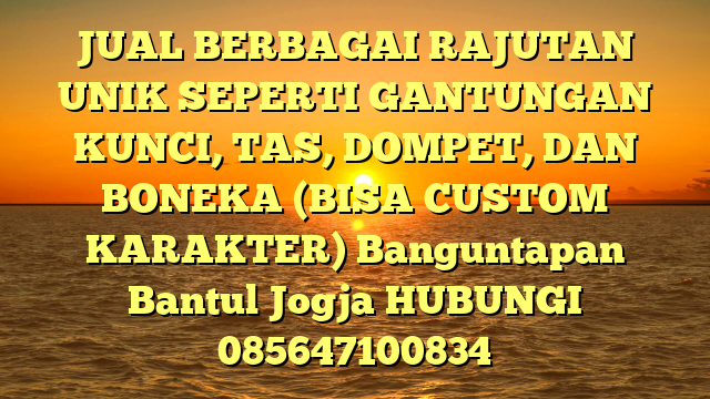 JUAL BERBAGAI RAJUTAN UNIK SEPERTI GANTUNGAN KUNCI, TAS, DOMPET, DAN BONEKA (BISA CUSTOM KARAKTER) Banguntapan Bantul Jogja
HUBUNGI 085647100834