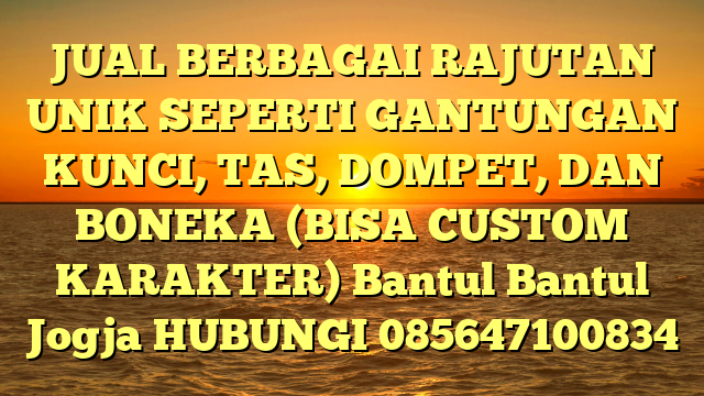 JUAL BERBAGAI RAJUTAN UNIK SEPERTI GANTUNGAN KUNCI, TAS, DOMPET, DAN BONEKA (BISA CUSTOM KARAKTER) Bantul Bantul Jogja
HUBUNGI 085647100834