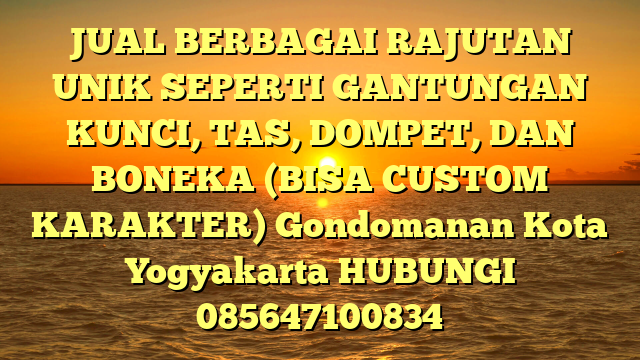 JUAL BERBAGAI RAJUTAN UNIK SEPERTI GANTUNGAN KUNCI, TAS, DOMPET, DAN BONEKA (BISA CUSTOM KARAKTER) Gondomanan Kota Yogyakarta
HUBUNGI 085647100834