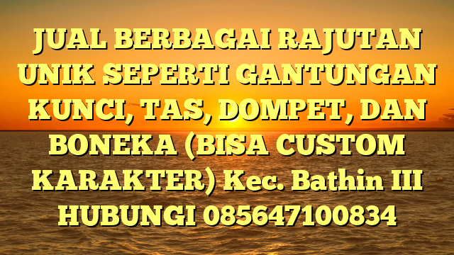JUAL BERBAGAI RAJUTAN UNIK SEPERTI GANTUNGAN KUNCI, TAS, DOMPET, DAN BONEKA (BISA CUSTOM KARAKTER) Kec. Bathin III	
HUBUNGI 085647100834