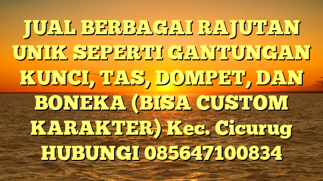 JUAL BERBAGAI RAJUTAN UNIK SEPERTI GANTUNGAN KUNCI, TAS, DOMPET, DAN BONEKA (BISA CUSTOM KARAKTER) Kec. Cicurug	
HUBUNGI 085647100834