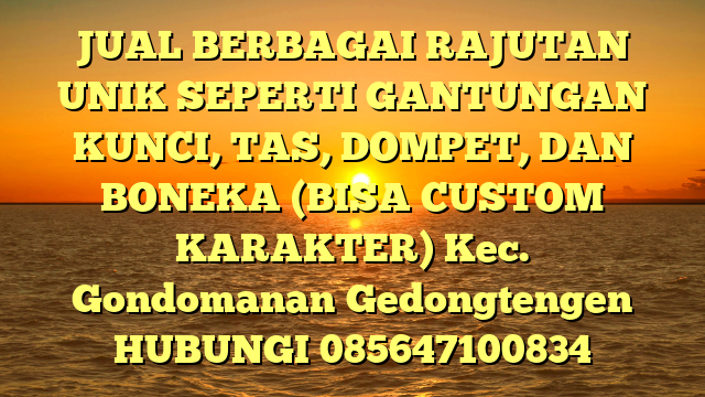 JUAL BERBAGAI RAJUTAN UNIK SEPERTI GANTUNGAN KUNCI, TAS, DOMPET, DAN BONEKA (BISA CUSTOM KARAKTER) Kec. Gondomanan	Gedongtengen 
HUBUNGI 085647100834