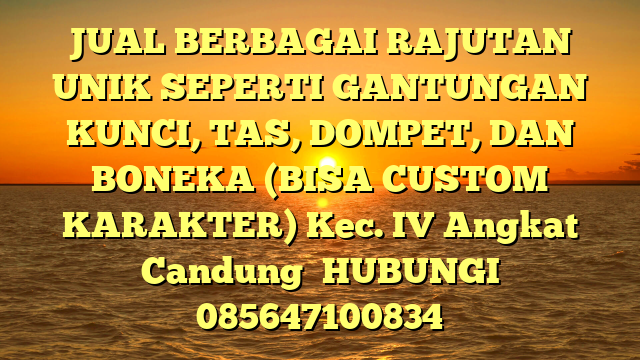 JUAL BERBAGAI RAJUTAN UNIK SEPERTI GANTUNGAN KUNCI, TAS, DOMPET, DAN BONEKA (BISA CUSTOM KARAKTER) Kec. IV Angkat Candung	
HUBUNGI 085647100834