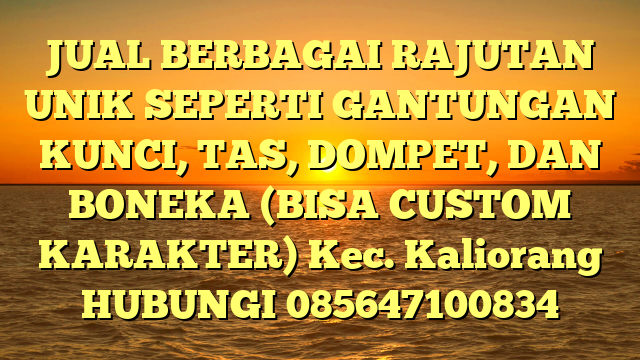 JUAL BERBAGAI RAJUTAN UNIK SEPERTI GANTUNGAN KUNCI, TAS, DOMPET, DAN BONEKA (BISA CUSTOM KARAKTER) Kec. Kaliorang	
HUBUNGI 085647100834
