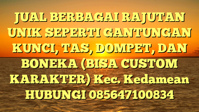 JUAL BERBAGAI RAJUTAN UNIK SEPERTI GANTUNGAN KUNCI, TAS, DOMPET, DAN BONEKA (BISA CUSTOM KARAKTER) Kec. Kedamean	
HUBUNGI 085647100834