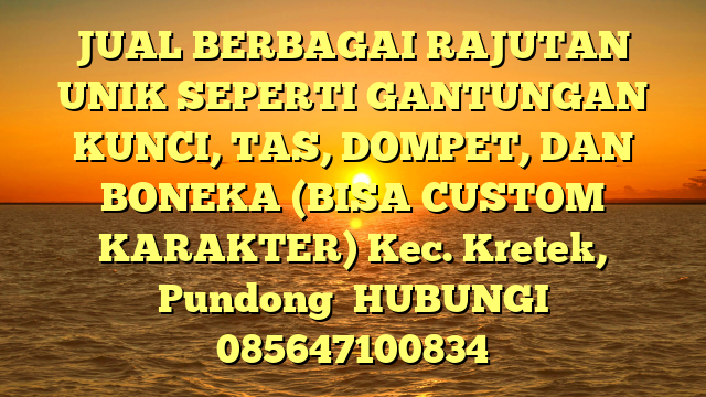 JUAL BERBAGAI RAJUTAN UNIK SEPERTI GANTUNGAN KUNCI, TAS, DOMPET, DAN BONEKA (BISA CUSTOM KARAKTER) Kec. Kretek, Pundong 
HUBUNGI 085647100834