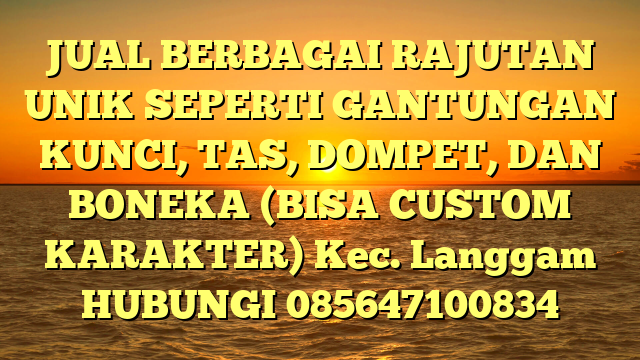 JUAL BERBAGAI RAJUTAN UNIK SEPERTI GANTUNGAN KUNCI, TAS, DOMPET, DAN BONEKA (BISA CUSTOM KARAKTER) Kec. Langgam	
HUBUNGI 085647100834