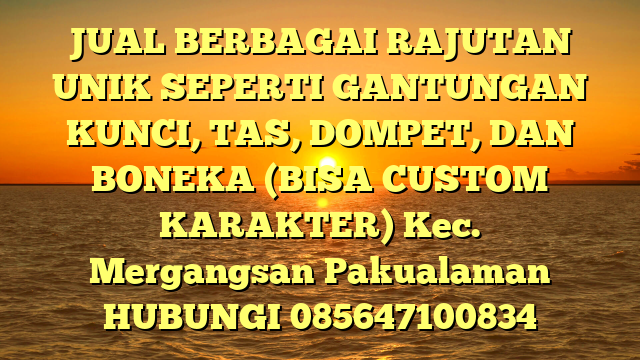 JUAL BERBAGAI RAJUTAN UNIK SEPERTI GANTUNGAN KUNCI, TAS, DOMPET, DAN BONEKA (BISA CUSTOM KARAKTER) Kec. Mergangsan	Pakualaman 
HUBUNGI 085647100834