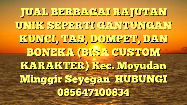 JUAL BERBAGAI RAJUTAN UNIK SEPERTI GANTUNGAN KUNCI, TAS, DOMPET, DAN BONEKA (BISA CUSTOM KARAKTER) Kec. Moyudan Minggir Seyegan 
HUBUNGI 085647100834