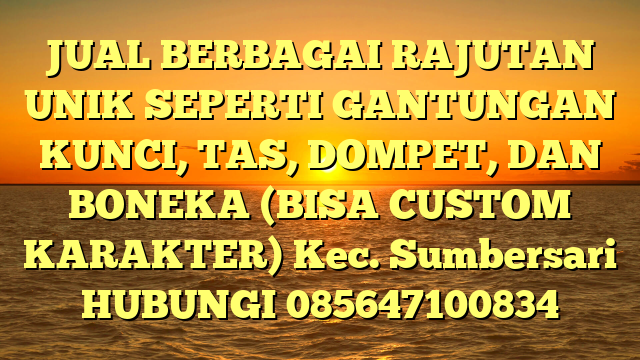 JUAL BERBAGAI RAJUTAN UNIK SEPERTI GANTUNGAN KUNCI, TAS, DOMPET, DAN BONEKA (BISA CUSTOM KARAKTER) Kec. Sumbersari	
HUBUNGI 085647100834