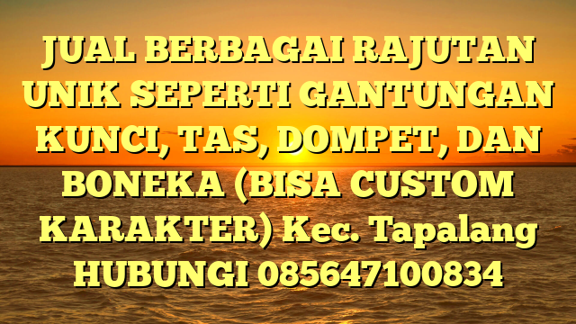JUAL BERBAGAI RAJUTAN UNIK SEPERTI GANTUNGAN KUNCI, TAS, DOMPET, DAN BONEKA (BISA CUSTOM KARAKTER) Kec. Tapalang	
HUBUNGI 085647100834