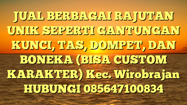 JUAL BERBAGAI RAJUTAN UNIK SEPERTI GANTUNGAN KUNCI, TAS, DOMPET, DAN BONEKA (BISA CUSTOM KARAKTER) Kec. Wirobrajan	
HUBUNGI 085647100834