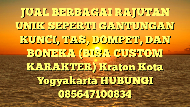 JUAL BERBAGAI RAJUTAN UNIK SEPERTI GANTUNGAN KUNCI, TAS, DOMPET, DAN BONEKA (BISA CUSTOM KARAKTER) Kraton Kota Yogyakarta
HUBUNGI 085647100834