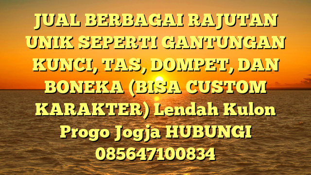 JUAL BERBAGAI RAJUTAN UNIK SEPERTI GANTUNGAN KUNCI, TAS, DOMPET, DAN BONEKA (BISA CUSTOM KARAKTER) Lendah Kulon Progo Jogja
HUBUNGI 085647100834