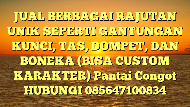 JUAL BERBAGAI RAJUTAN UNIK SEPERTI GANTUNGAN KUNCI, TAS, DOMPET, DAN BONEKA (BISA CUSTOM KARAKTER) Pantai Congot 
HUBUNGI 085647100834