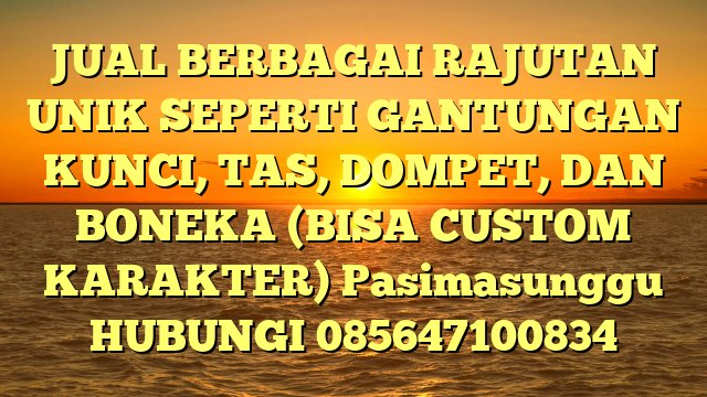 JUAL BERBAGAI RAJUTAN UNIK SEPERTI GANTUNGAN KUNCI, TAS, DOMPET, DAN BONEKA (BISA CUSTOM KARAKTER) Pasimasunggu	
HUBUNGI 085647100834