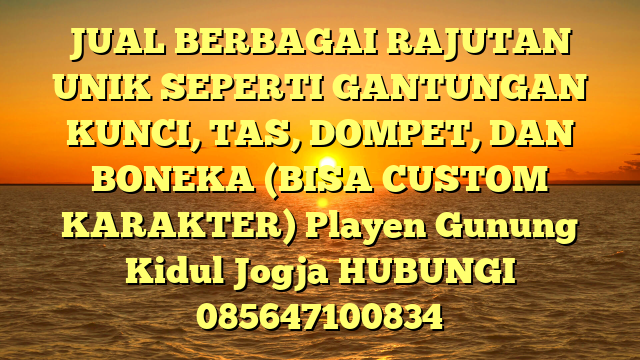JUAL BERBAGAI RAJUTAN UNIK SEPERTI GANTUNGAN KUNCI, TAS, DOMPET, DAN BONEKA (BISA CUSTOM KARAKTER) Playen Gunung Kidul Jogja
HUBUNGI 085647100834