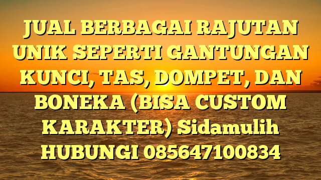 JUAL BERBAGAI RAJUTAN UNIK SEPERTI GANTUNGAN KUNCI, TAS, DOMPET, DAN BONEKA (BISA CUSTOM KARAKTER) Sidamulih	
HUBUNGI 085647100834