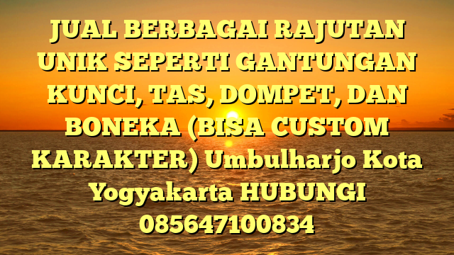 JUAL BERBAGAI RAJUTAN UNIK SEPERTI GANTUNGAN KUNCI, TAS, DOMPET, DAN BONEKA (BISA CUSTOM KARAKTER) Umbulharjo Kota Yogyakarta
HUBUNGI 085647100834