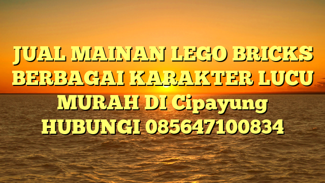 JUAL MAINAN LEGO BRICKS BERBAGAI KARAKTER LUCU MURAH DI Cipayung HUBUNGI 085647100834