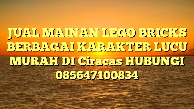 JUAL MAINAN LEGO BRICKS BERBAGAI KARAKTER LUCU MURAH DI Ciracas HUBUNGI 085647100834