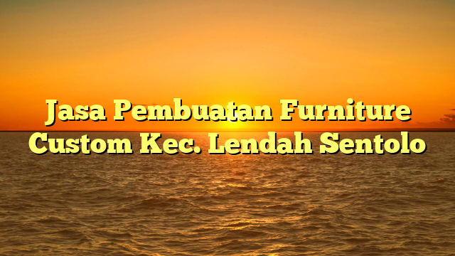 Jasa Pembuatan Furniture Custom Kec. Lendah Sentolo